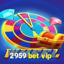 2959 bet vip